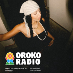 OROKO RADIO: Dogzout & Friends w/ SPINELLI