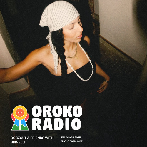 OROKO RADIO: Dogzout & Friends w/ SPINELLI