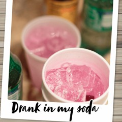 Drank In My Soda