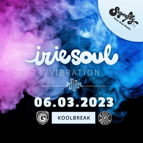 Irie Soul Vibration (06.03.2023 - Part 1) brought to you by Koolbreak on Radio Superfly