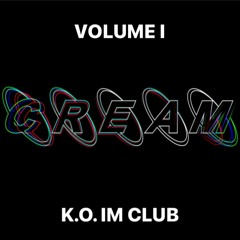 C.R.E.A.M. Mix Vol. I  - K.O. Im Club