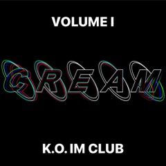 C.R.E.A.M. Mix Vol. I  - K.O. Im Club