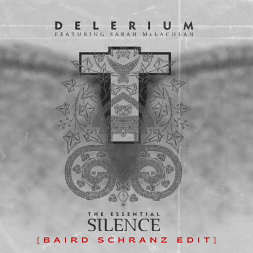 SILENCE | DELIRIUM [BAIRD SCHRANZ EDIT]