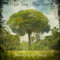 Flowers Of The Forest - Prayer Song (Mose Remix)