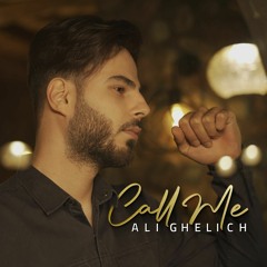 Ali Ghelich | Call Me - New Version