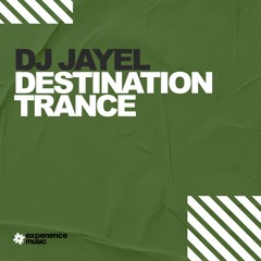 (Experience Trance) DJ Jayel - Destination Trance Ep 08