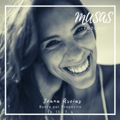 Episódio 13 // Temporada 4 - Busca por Propósito com Joana Areias