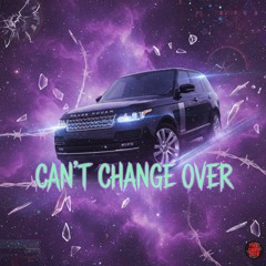Cant Change Over