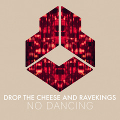 Drop The Cheese & Ravekings - No Dancing (Extended Mix)