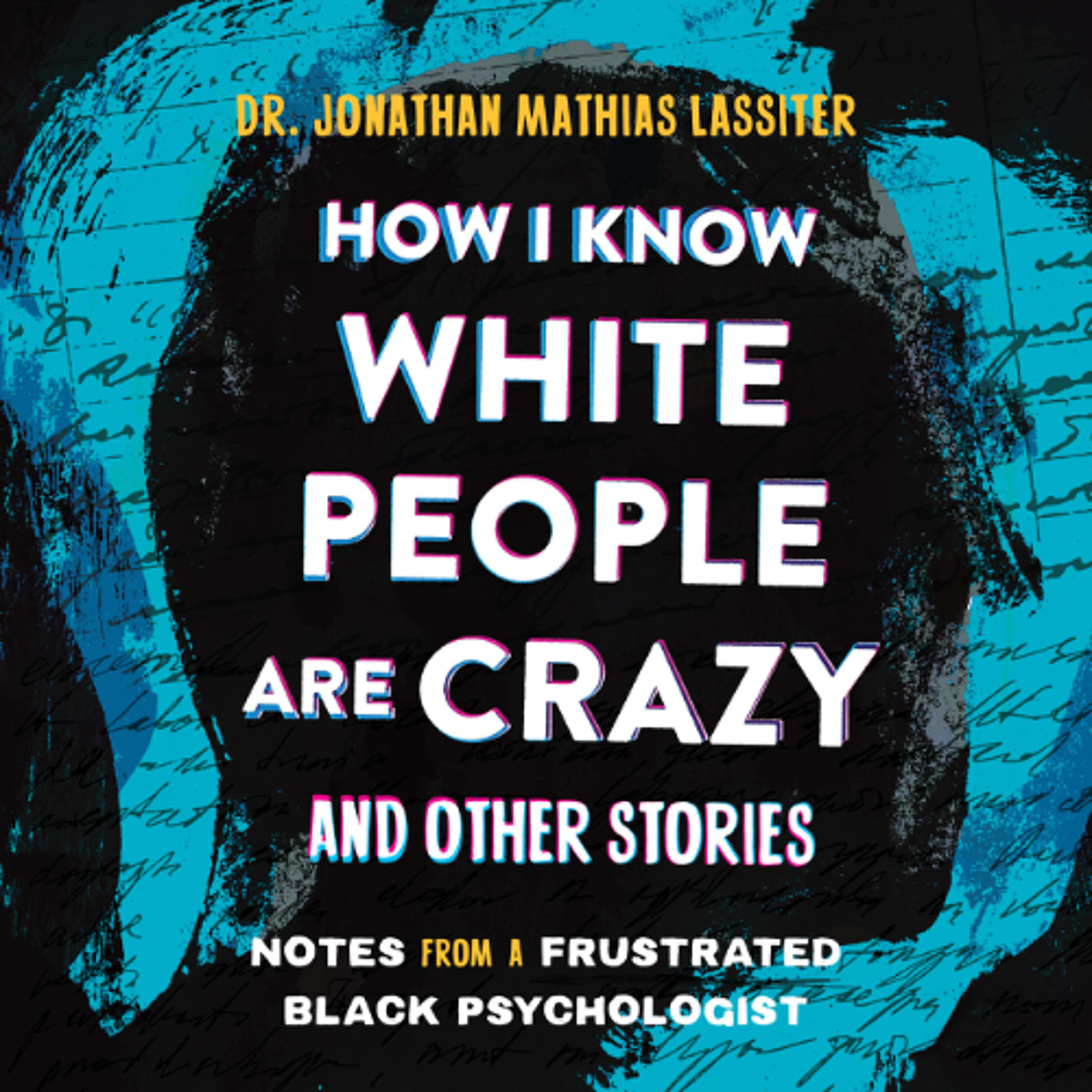 How I Know White People are Crazy and Other Stories by Dr. Jonathan Lassiter read by Dr. Jonathan Lassiter episode artwork