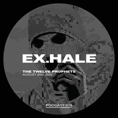 The Twelve Prophets Podcast 018 - Ex.Hale