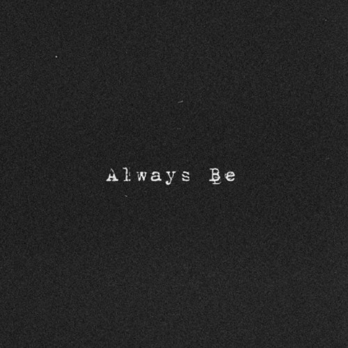 Always Be (First Version)