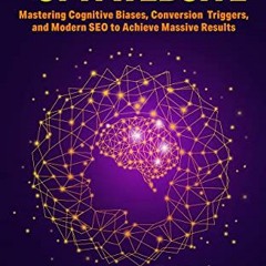 GET [EBOOK EPUB KINDLE PDF] The Psychology of a Website: Mastering Cognitive Biases, Conversion Trig