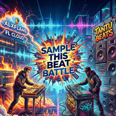 ALXFLAME - FL Cloud & Tantu Beats ''Sample This'' Beat Battle