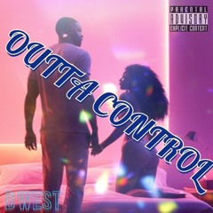 Outta Control - D West (Prod. Lucwhatscooking)