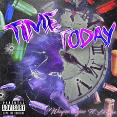 Time Today Ft. Lil Que