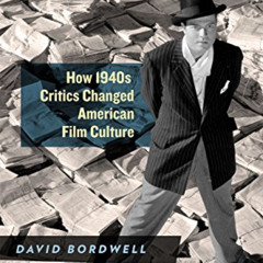 Access EBOOK 📰 The Rhapsodes: How 1940s Critics Changed American Film Culture by  Da
