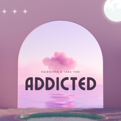 VALENTINA X Tara Yaki - addicted