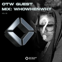 OTW Guest Mix Vol.30: WHOWHENWHY