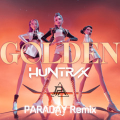 [KPOP DEMON HUNTERS] HUNTR/X - Golden (PARADAY Remix)