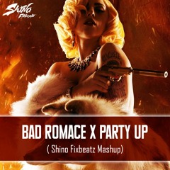 Bad Romace X Party Up ( Shino Fixbeatz Mashup )Download Link in Description