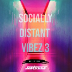Socially Distant Vibez  Volume 3 : Quick Mix