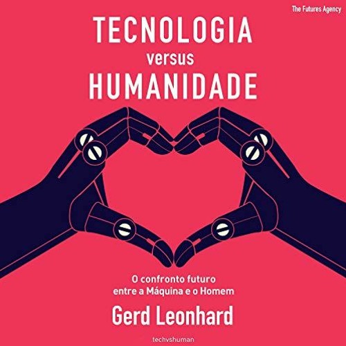 View KINDLE PDF EBOOK EPUB Tecnologia versus Humanidade [Technology versus Humanity]: O confronto fu