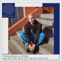 POING RADIO w/ Ecstasya & CRRDR - 26.05.2023