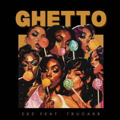 Ghetto ( Feat. Trucarr )