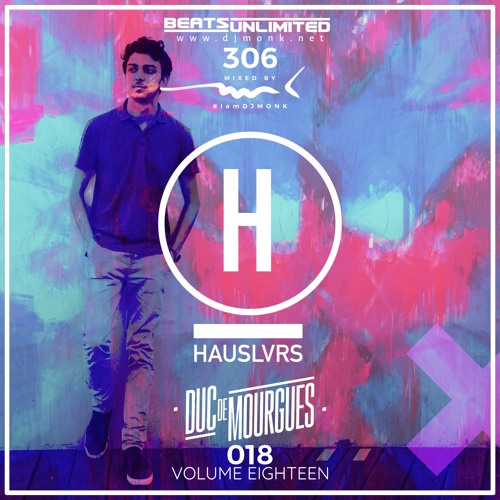 306 Hauslvrs Volume Eighteen | Duc de Mourgues Guest Mix