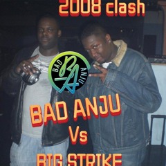 BAD ANJU VS BIG STRIKE (2008 CLASH)