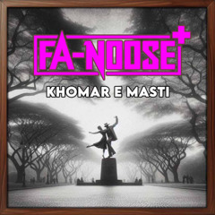 Fa-Noose+ - Khomar e Masti