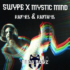 SWYPE X MYSTIC MIND RHYMES & RHYTHMS (ORIGINAL MIX)