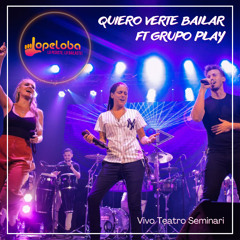 Quiero Verte Bailar (Vivo Teatro Seminari) [feat. Grupo Play]