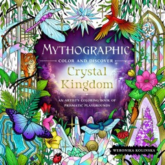 Read eBook [PDF] ⚡ Mythographic Color and Discover: Crystal Kingdom: An Artist’s Coloring Book of