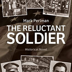 [View] EPUB 🖊️ The Reluctant Soldier by  Mark Perlman &  Johan Brag [PDF EBOOK EPUB