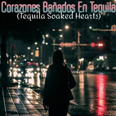 Corazones Bañados En Tequila (Tequila Soaked Hearts) By Woodroux