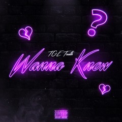 TGETruth - "Wanna Know"