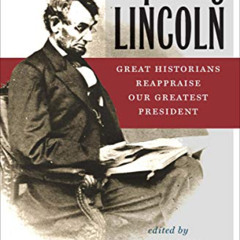 [DOWNLOAD] PDF 📂 Exploring Lincoln: Great Historians Reappraise Our Greatest Preside