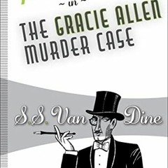 ACCESS [PDF EBOOK EPUB KINDLE] The Gracie Allen Murder Case (Philo Vance) by  S.S. Van Dine 📃