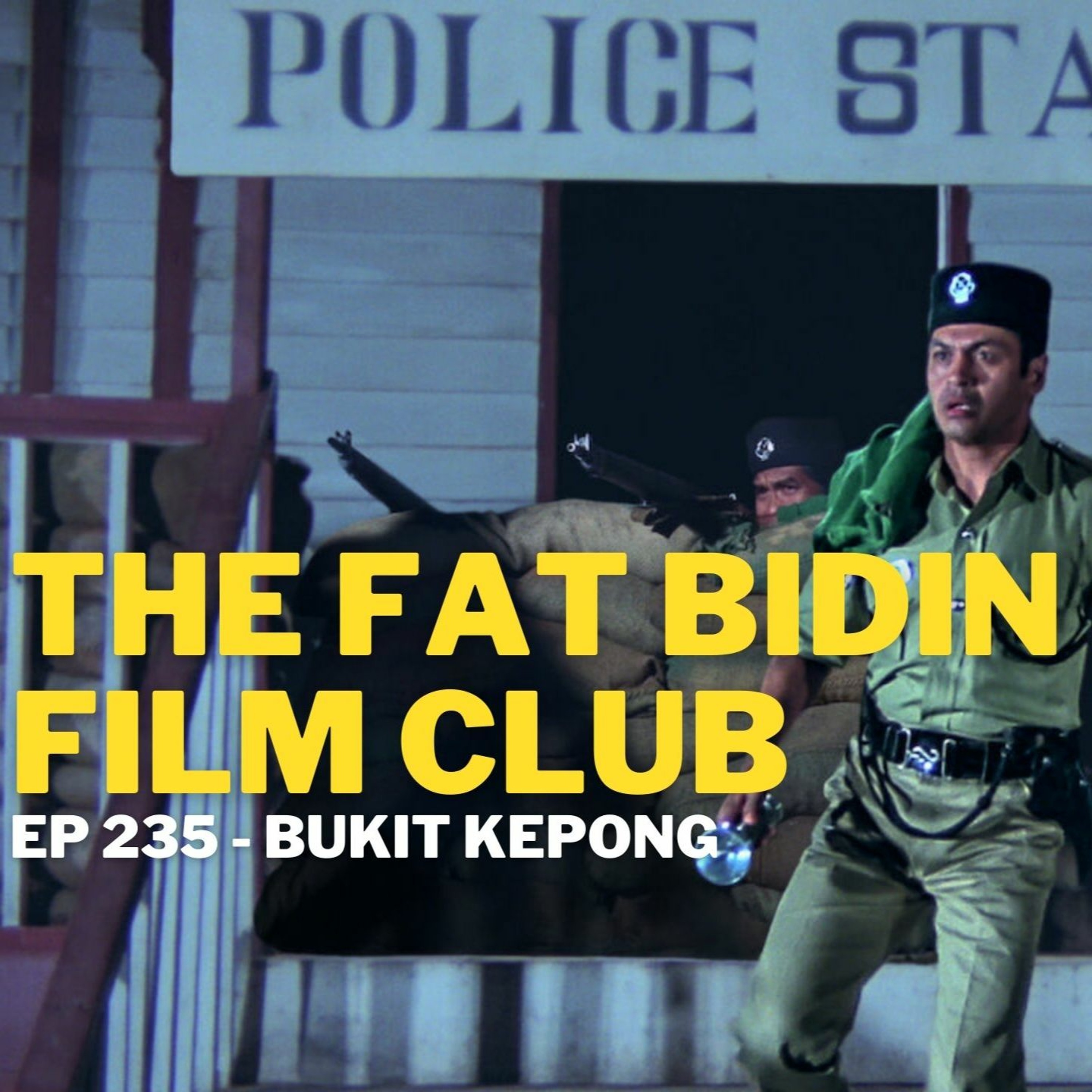 The Fat Bidin Film Club (Ep 235) - Bukit Kepong episode artwork