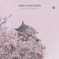 Kyoto Nights - Nora Van Elken (BoundToChange Remix)