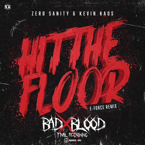 Zero Sanity & Kevin Kaos - Hit The Floor (E-Force Remix) [Unresolved Bad Blood FR Edit]