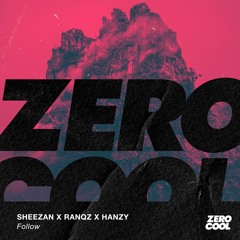 Sheezan x Ranqs x Hanzy - Follow (Radio Edit)