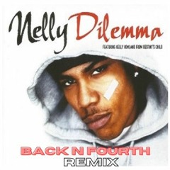 Nelly & Kelly - Dilemma (Back N Fourth Remix) BUY = FREE DOWNLOAD