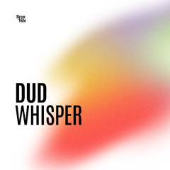 Dud - Whisper ( Radio Edit )