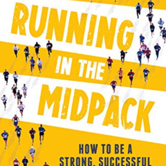 ACCESS EPUB 📤 Running in the Midpack: How to be a Strong, Successful and Happy Runne
