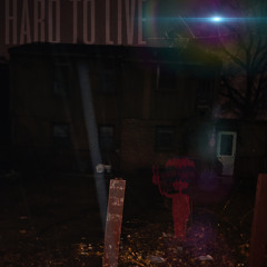 Hard to Live