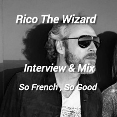 Rico The Wizard Interview et Mix So French , So Good