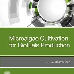 VIEW KINDLE PDF EBOOK EPUB Microalgae Cultivation for Biofuels Production by  Abu Yousuf 🖋️